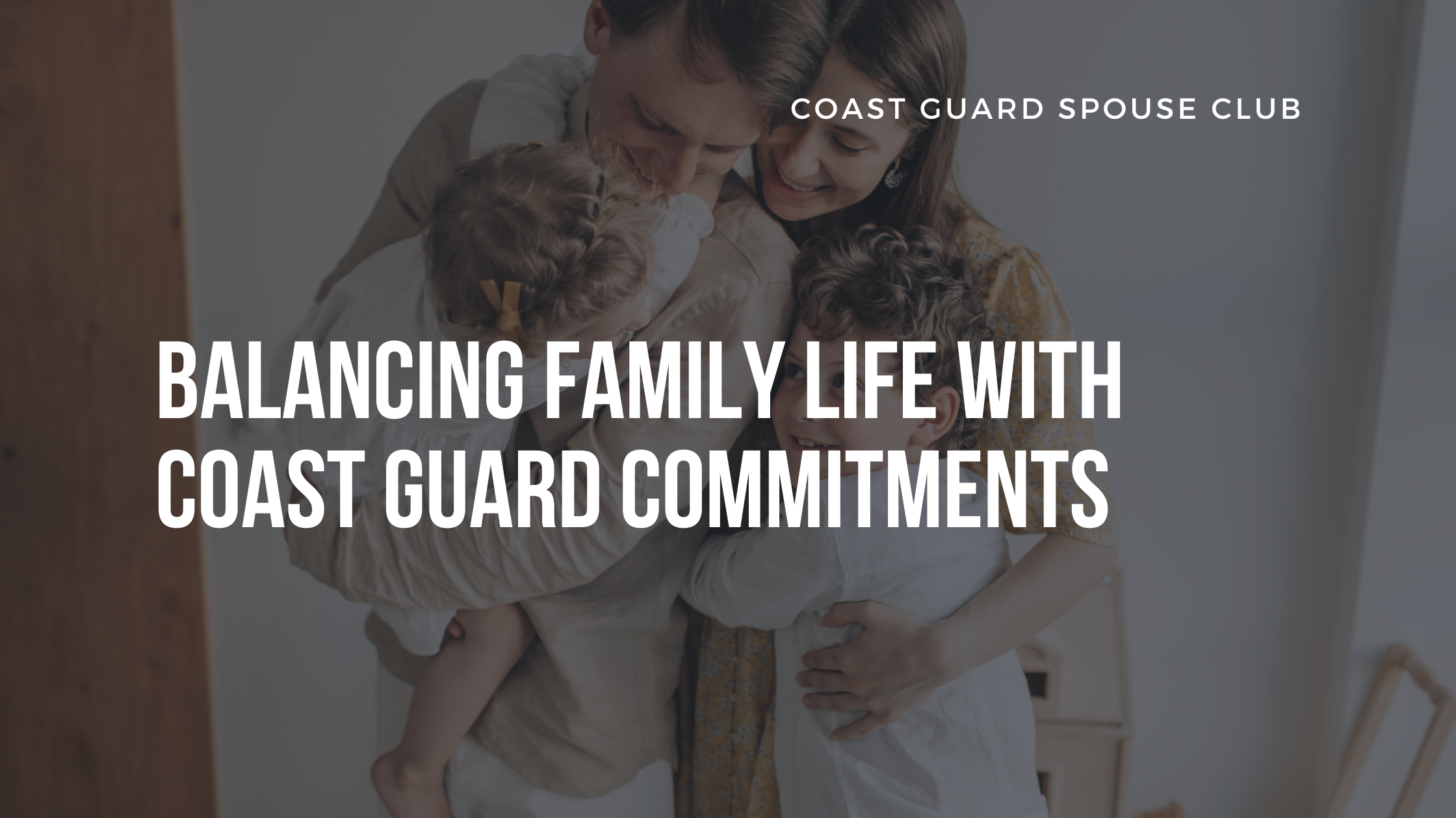 Balancing Family Life with Coast Guard Commitments
